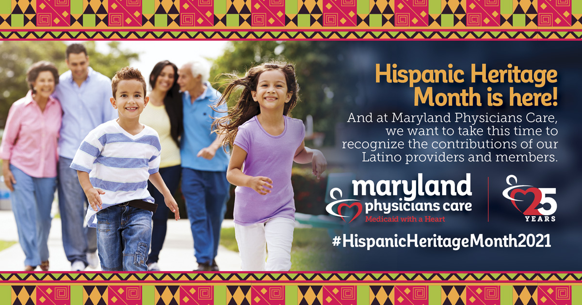 Hispanic Heritage Month is here! And at Maryland Physicians Care, we want to take this time to recognize the contributions of our Latino providers and members.